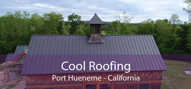 Cool Roofing Port Hueneme - California
