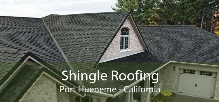Shingle Roofing Port Hueneme - California